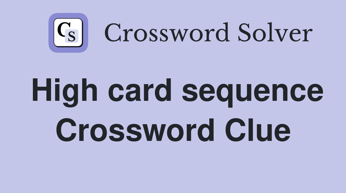 High card sequence - Crossword Clue Answers - Crossword Solver